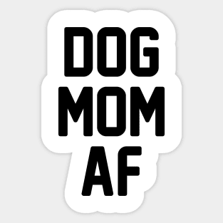 Dog Mom AF Sticker